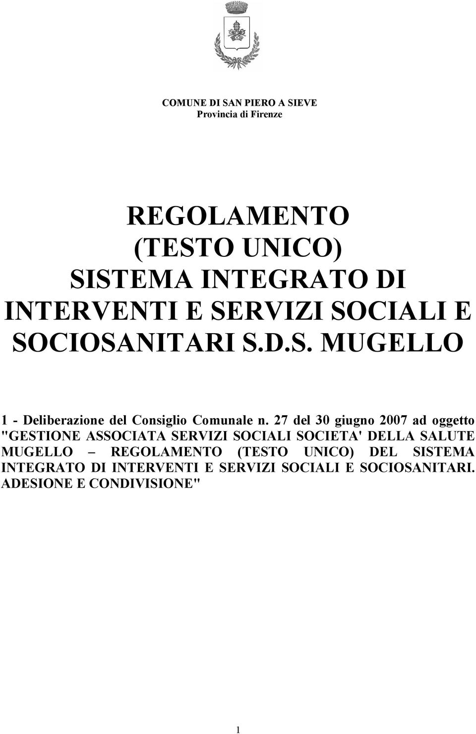 27 del 30 giugno 2007 ad oggetto "GESTIONE ASSOCIATA SERVIZI SOCIALI SOCIETA' DELLA SALUTE MUGELLO