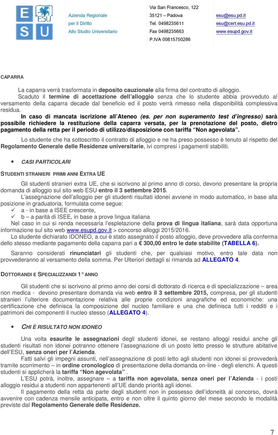 residua. In caso di mancata iscrizione all Ateneo (es.