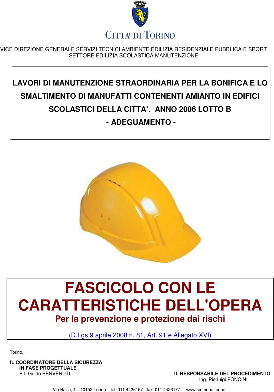 ANNO 2006 LOTTO B - ADEGUAMENTO - FASCICOLO CON LE CARATTERISTICHE DELL'OPERA Per la prevenzione e protezione dai rischi (D.Lgs 9 aprile 2008 n. 81, Art.