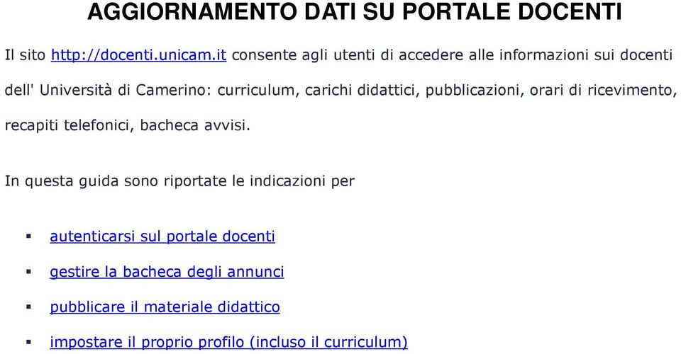 didattici, pubblicazioni, orari di ricevimento, recapiti telefonici, bacheca avvisi.