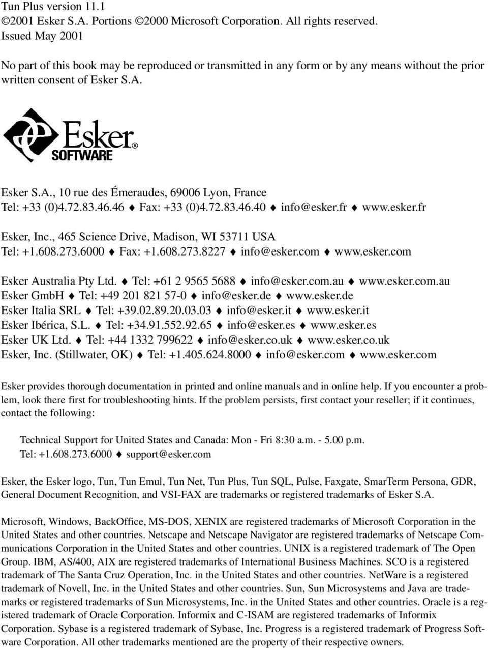 Esker S.A., 10 rue des Émeraudes, 69006 Lyon, France Tel: +33 (0)4.72.83.46.46 Fax: +33 (0)4.72.83.46.40 info@esker.fr www.esker.fr Esker, Inc., 465 Science Drive, Madison, WI 53711 USA Tel: +1.608.