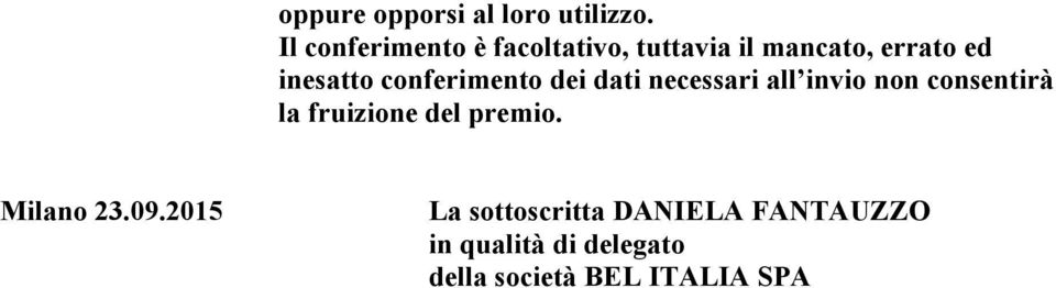 conferimento dei dati necessari all invio non consentirà la fruizione