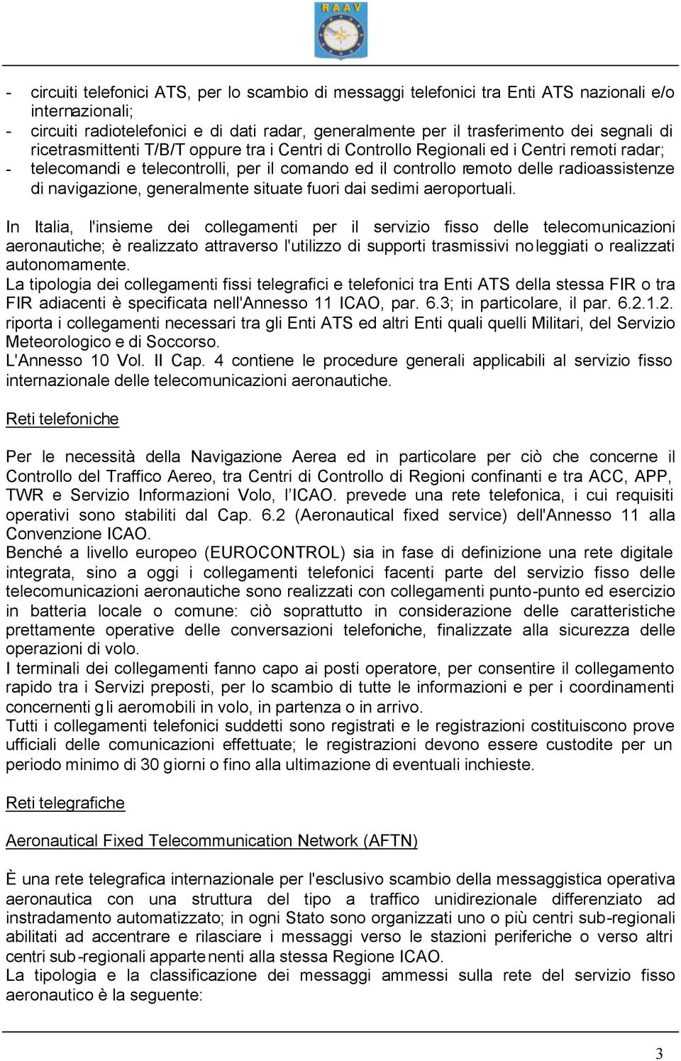 navigazione, generalmente situate fuori dai sedimi aeroportuali.