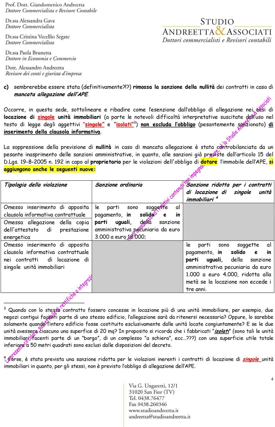 suscitate dall uso nel testo di legge degli aggettivi singole e isolati 3 ) non escluda l obbligo (pesantemente sanzionato) di inserimento della clausola informativa.