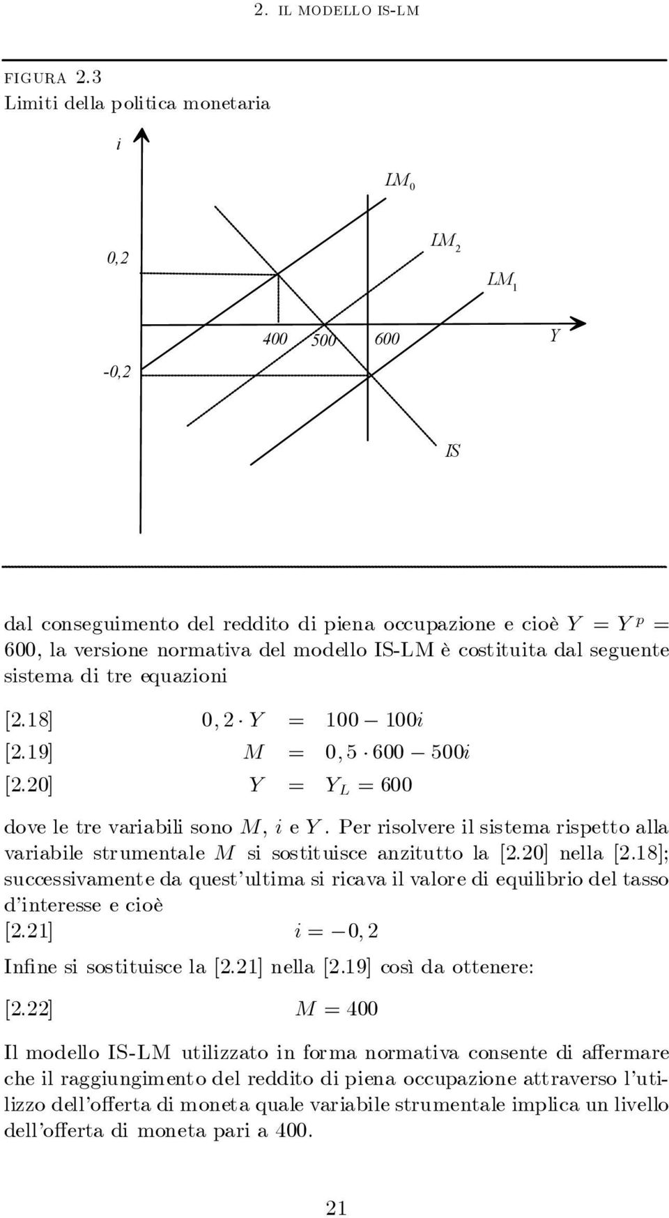 tre equazon [2.8] [2.9] [2.20] 0; 2 = 00 00 M = 0; 5 600 500 = L = 600 dove le tre varabl sono M, e. Per rsolvere l sstema rspetto alla varable strumentale M s sosttusce anztutto la [2.20] nella [2.