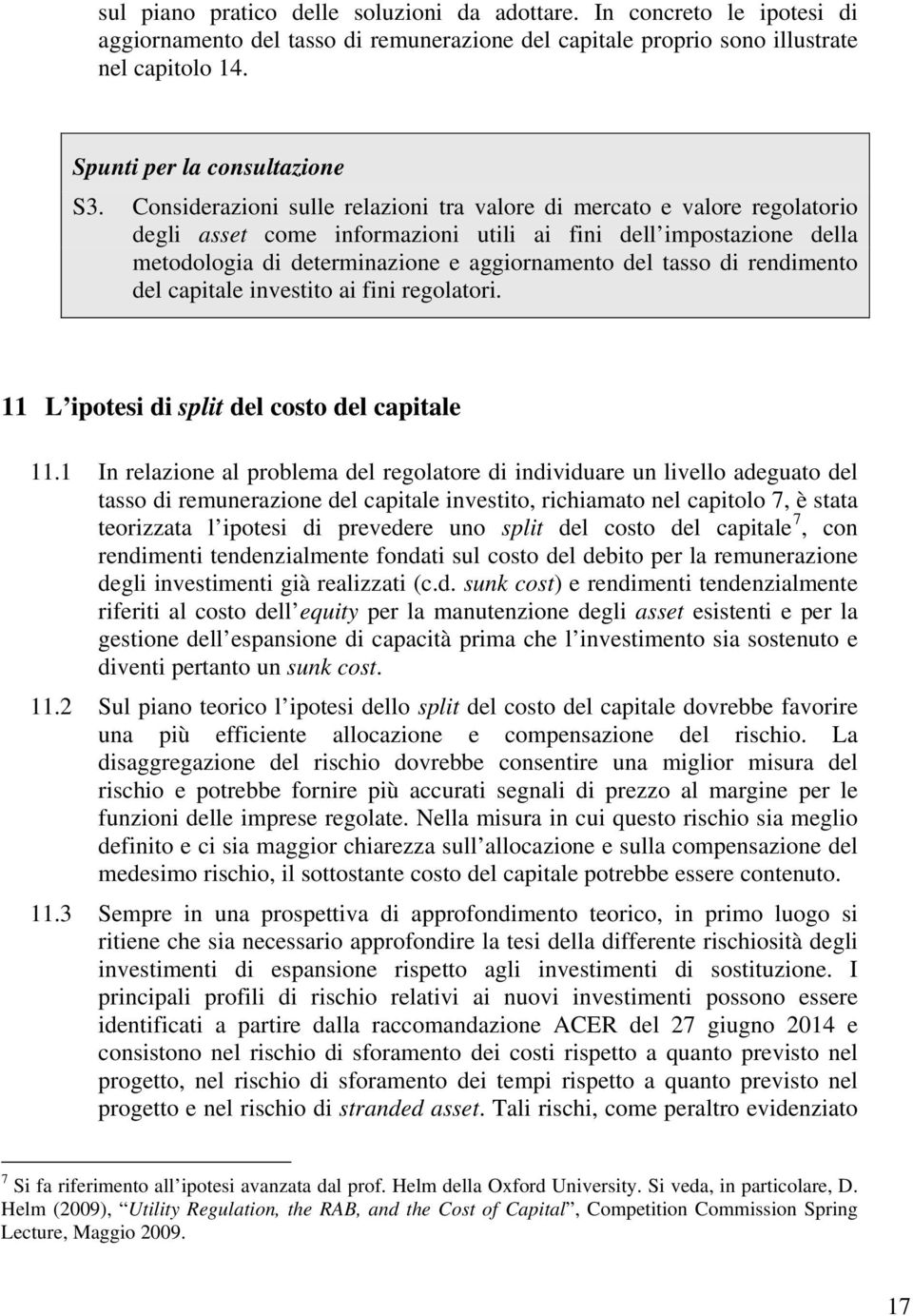 di rendimento del capitale investito ai fini regolatori. 11 L ipotesi di split del costo del capitale 11.