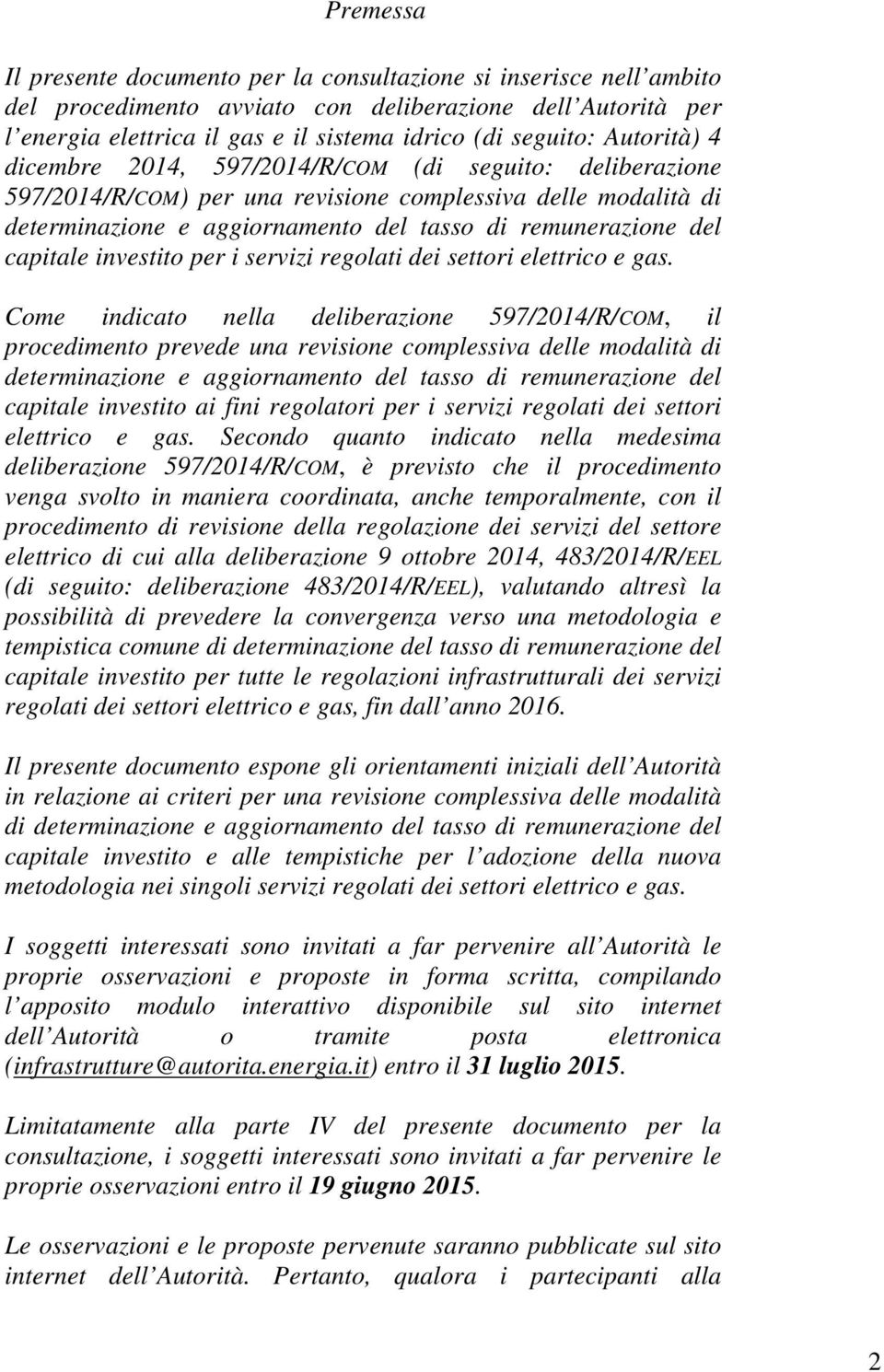 capitale investito per i servizi regolati dei settori elettrico e gas.