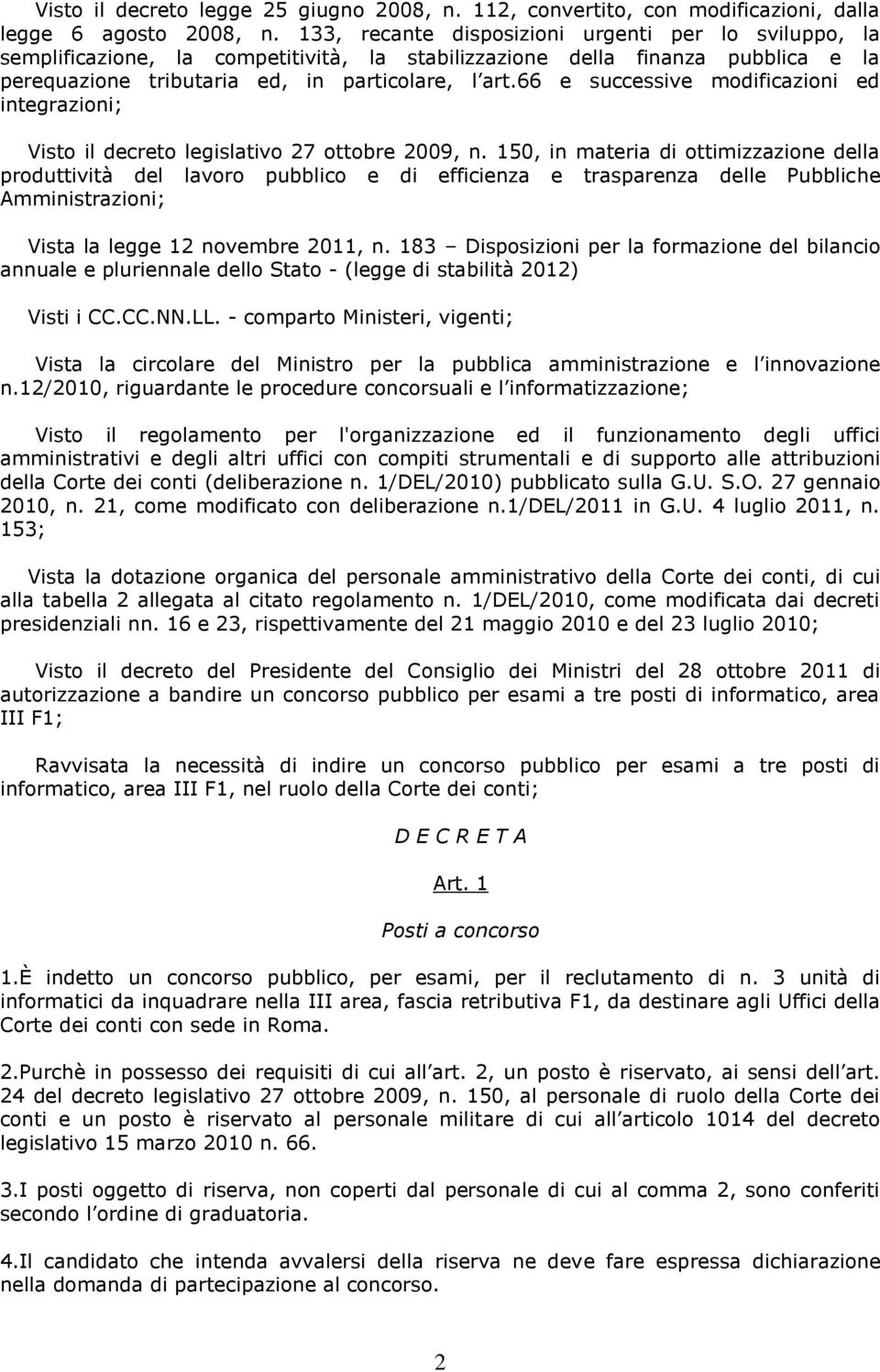 66 e successive modificazioni ed integrazioni; Visto il decreto legislativo 27 ottobre 2009, n.