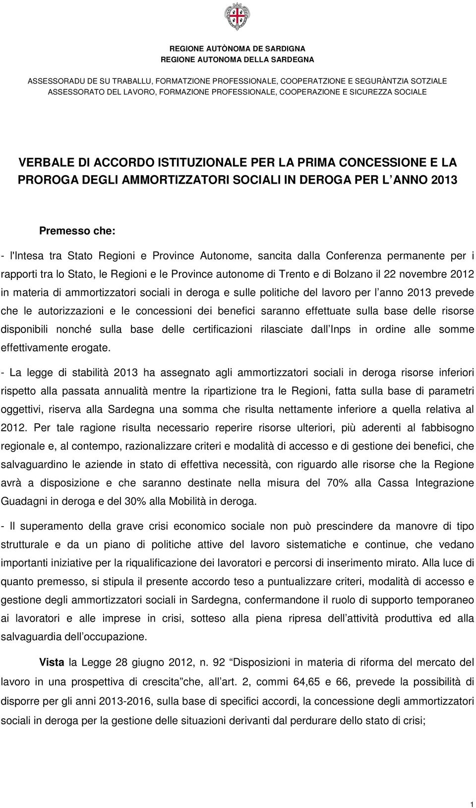 tra Stato Regioni e Province Autonome, sancita dalla Conferenza permanente per i rapporti tra lo Stato, le Regioni e le Province autonome di Trento e di Bolzano il 22 novembre 2012 in materia di