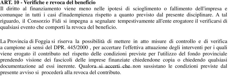 La Provincia di Foggia si riserva la possibilità di mettere in atto misure di controllo e di verifica a campione ai sensi del DPR.