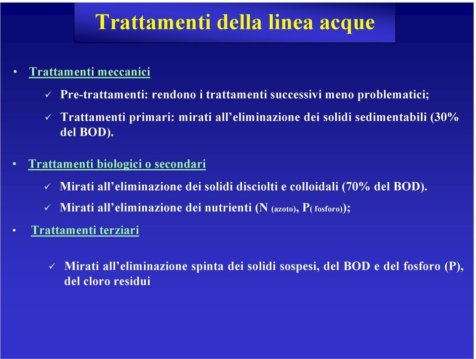 Trattamenti biologici o secondari Mirati all eliminazione dei solidi disciolti e colloidali (70% del BOD).