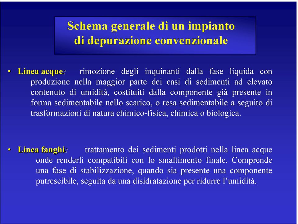 di trasformazioni di natura chimico-fisica, chimica o biologica.