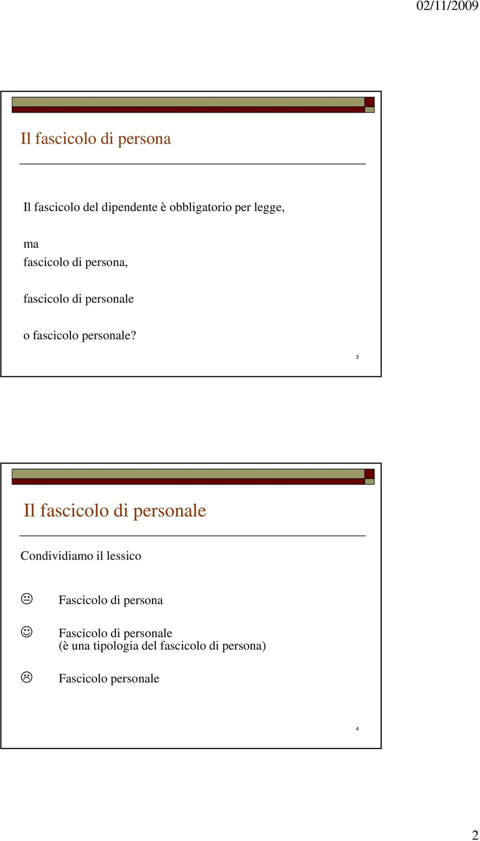 3 Il fascicolo di personale Condividiamo il lessico Fascicolo di persona