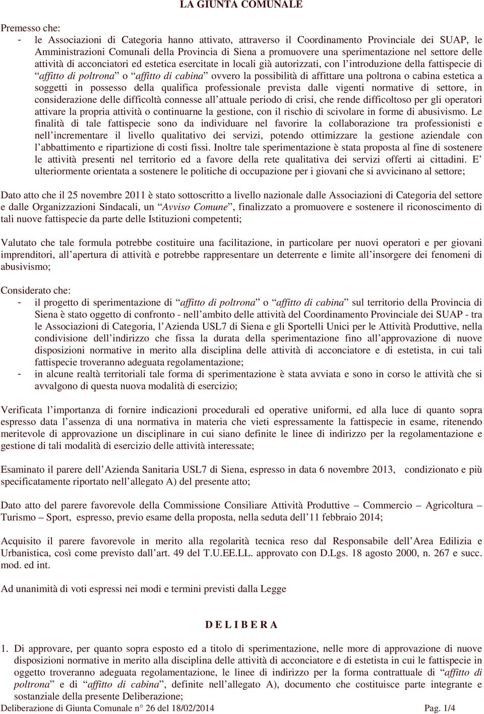 possibilità di affittare una poltrona o cabina estetica a soggetti in possesso della qualifica professionale prevista dalle vigenti normative di settore, in considerazione delle difficoltà connesse