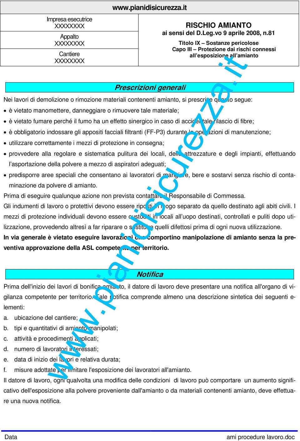 correttamente i mezzi di protezione in consegna; provvedere alla regolare e sistematica pulitura dei locali, delle attrezzature e degli impianti, effettuando l asportazione della polvere a mezzo di