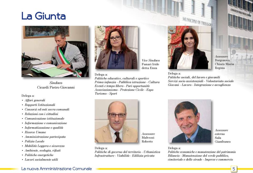 utili Vice Sindaco Funari Iride detta Enza Delega a: Politiche educative, culturali e sportive Prima infanzia - Pubblica istruzione - Cultura Eventi e tempo libero - Pari opportunità Associazionismo