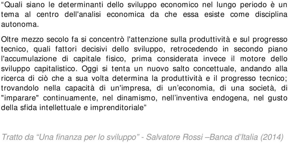 prima considerata invece il motore dello sviluppo capitalistico.