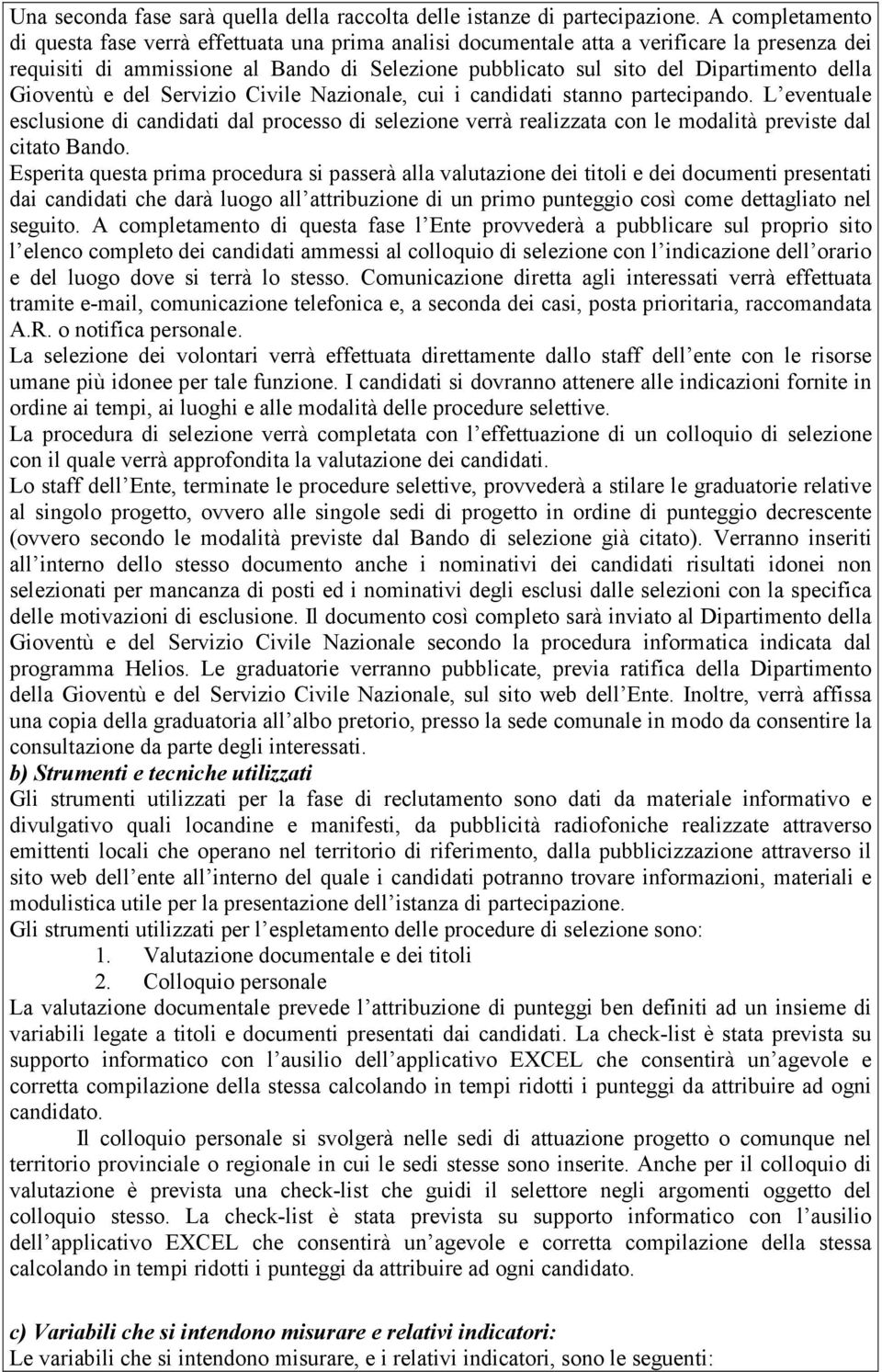 della Gioventù e del Servizio Civile Nazionale, cui i candidati stanno partecipando.