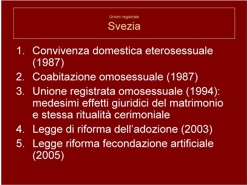 Unione registrata omosessuale (1994): medesimi effetti giuridici del
