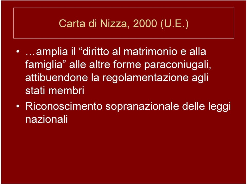 alle altre forme paraconiugali, attibuendone la