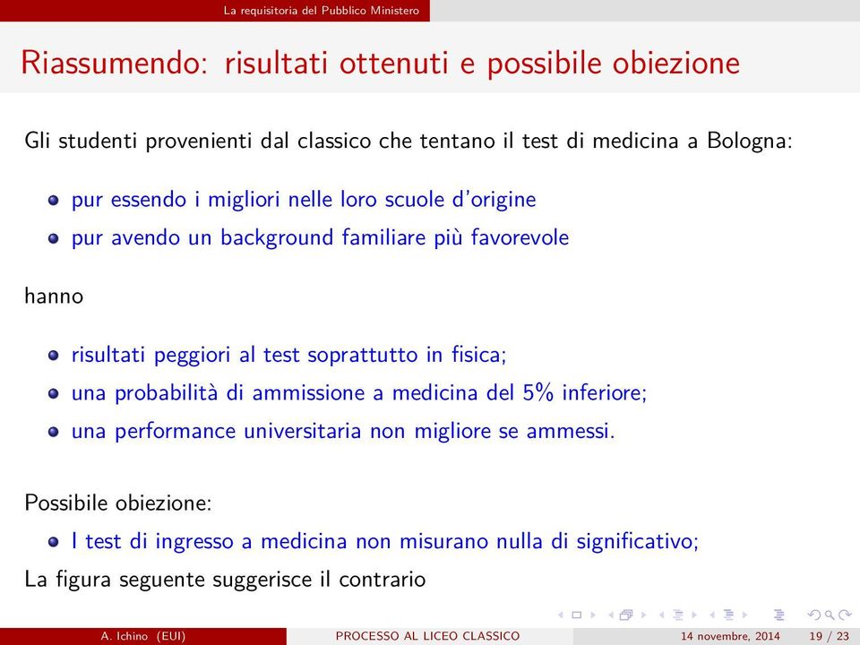 probabilità di ammissione a medicina del 5% inferiore; una performance universitaria non migliore se ammessi.