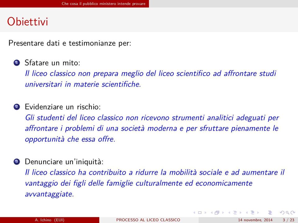 2 Evidenziare un rischio: Gli studenti del liceo classico non ricevono strumenti analitici adeguati per affrontare i problemi di una società moderna e per sfruttare