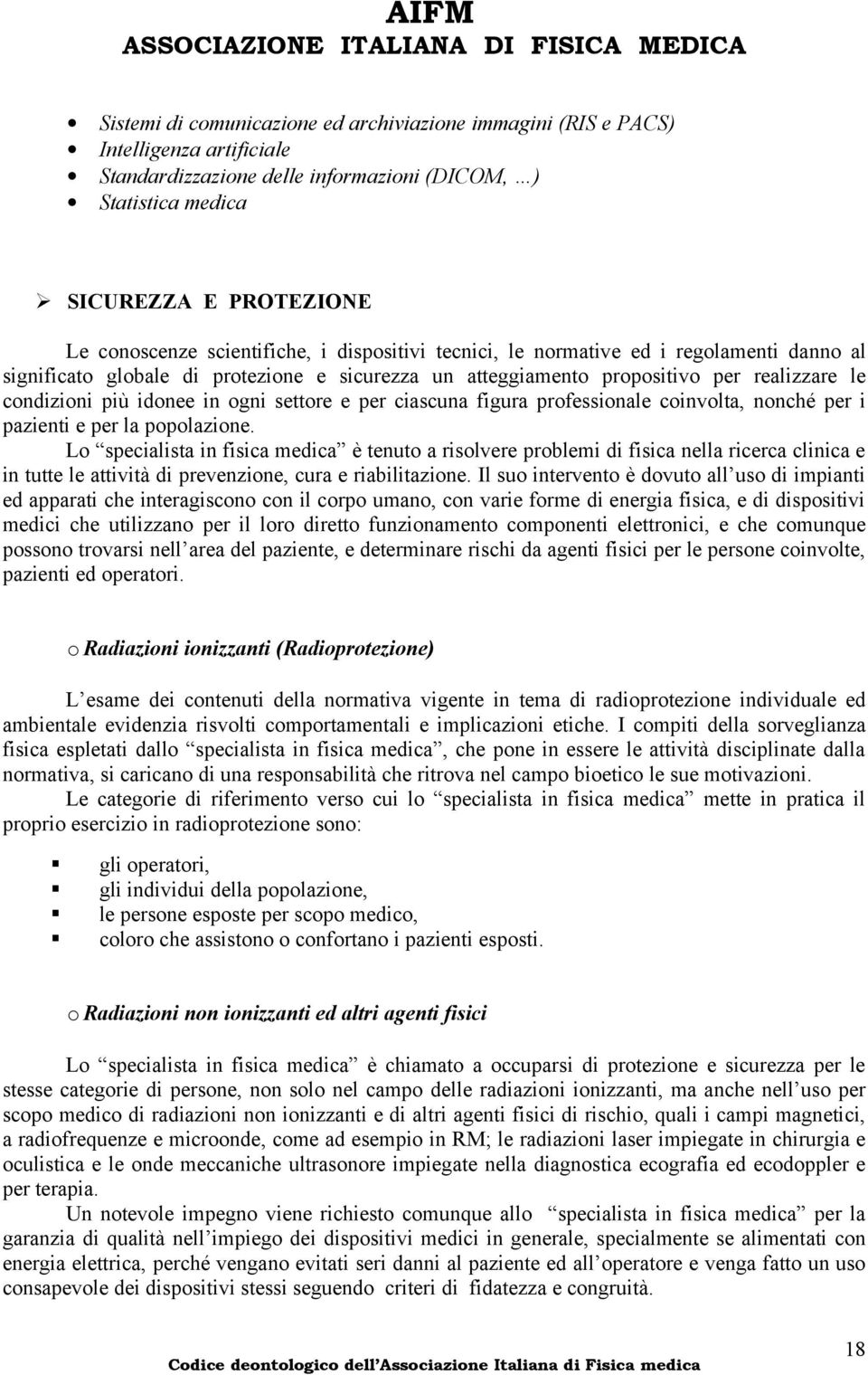 settore e per ciascuna figura professionale coinvolta, nonché per i pazienti e per la popolazione.