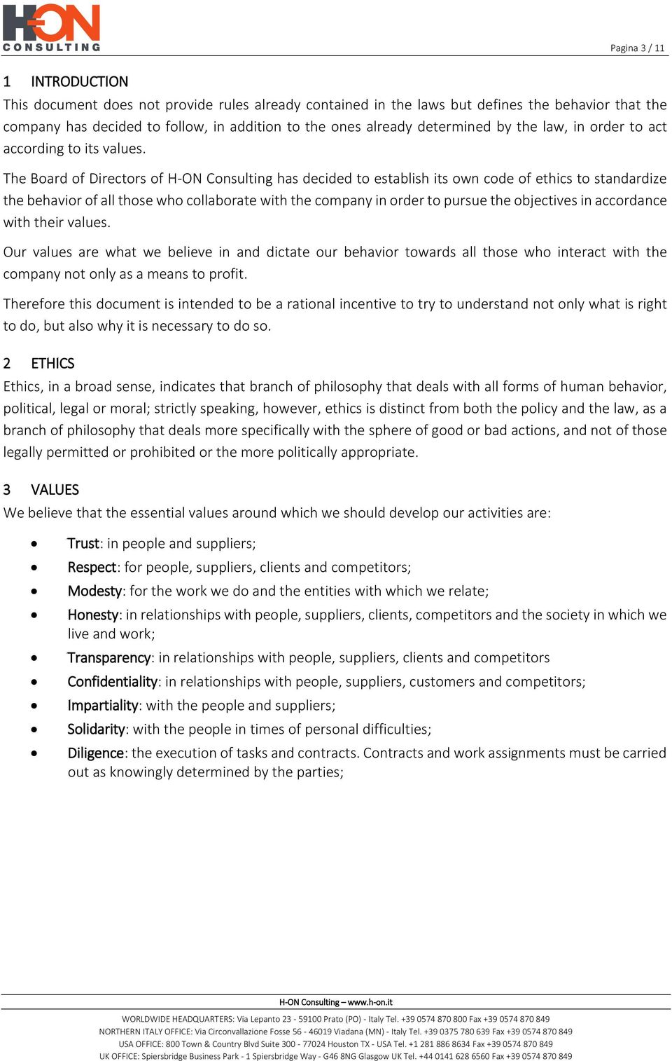 The Board of Directors of H-ON Consulting has decided to establish its own code of ethics to standardize the behavior of all those who collaborate with the company in order to pursue the objectives