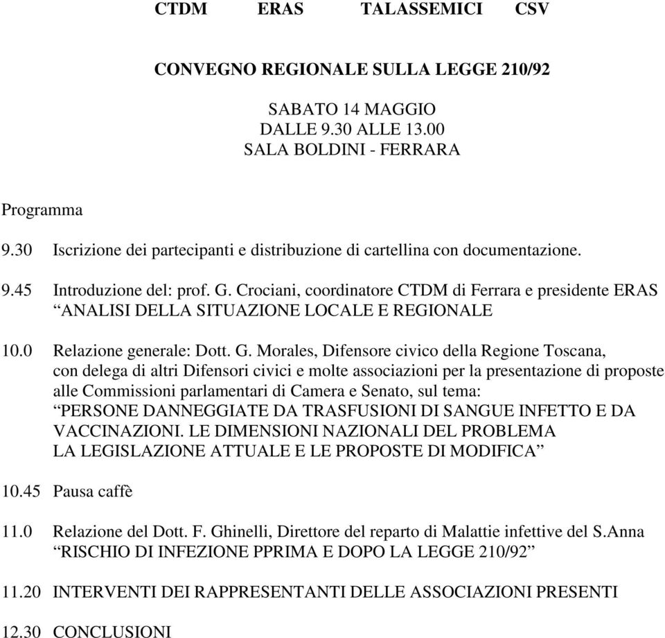 Crociani, coordinatore CTDM di Ferrara e presidente ERAS ANALISI DELLA SITUAZIONE LOCALE E REGIONALE 10.0 Relazione generale: Dott. G.