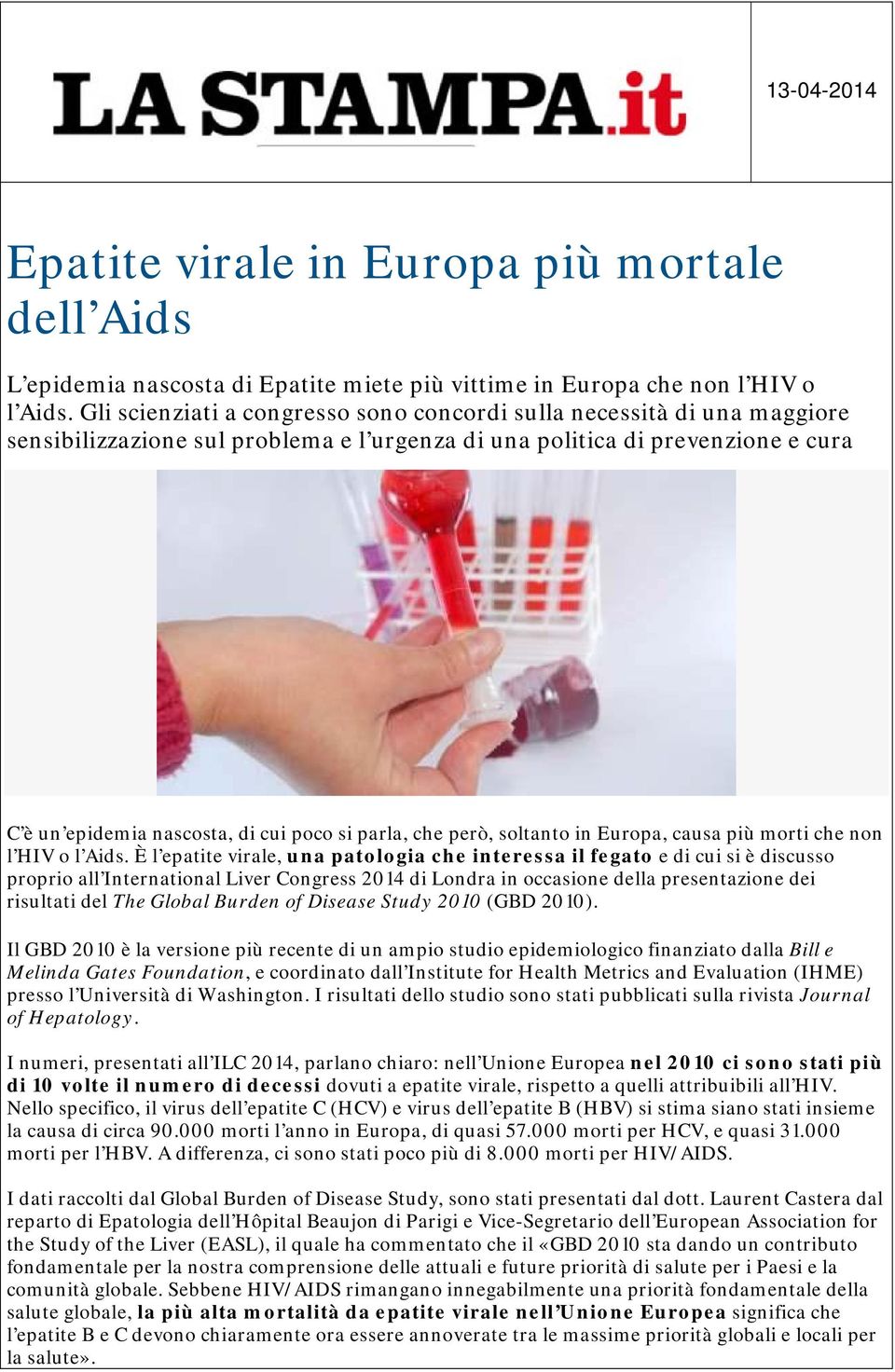 parla, che però, soltanto in Europa, causa più morti che non l HIV o l Aids.
