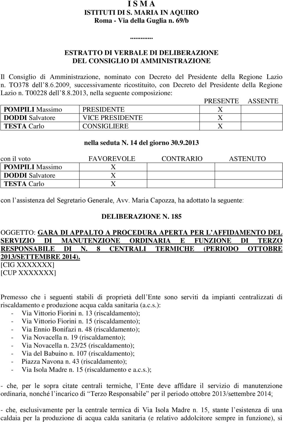 2009, successivamente ricostituito, con Decreto del Presidente della Regione Lazio n. T00228 