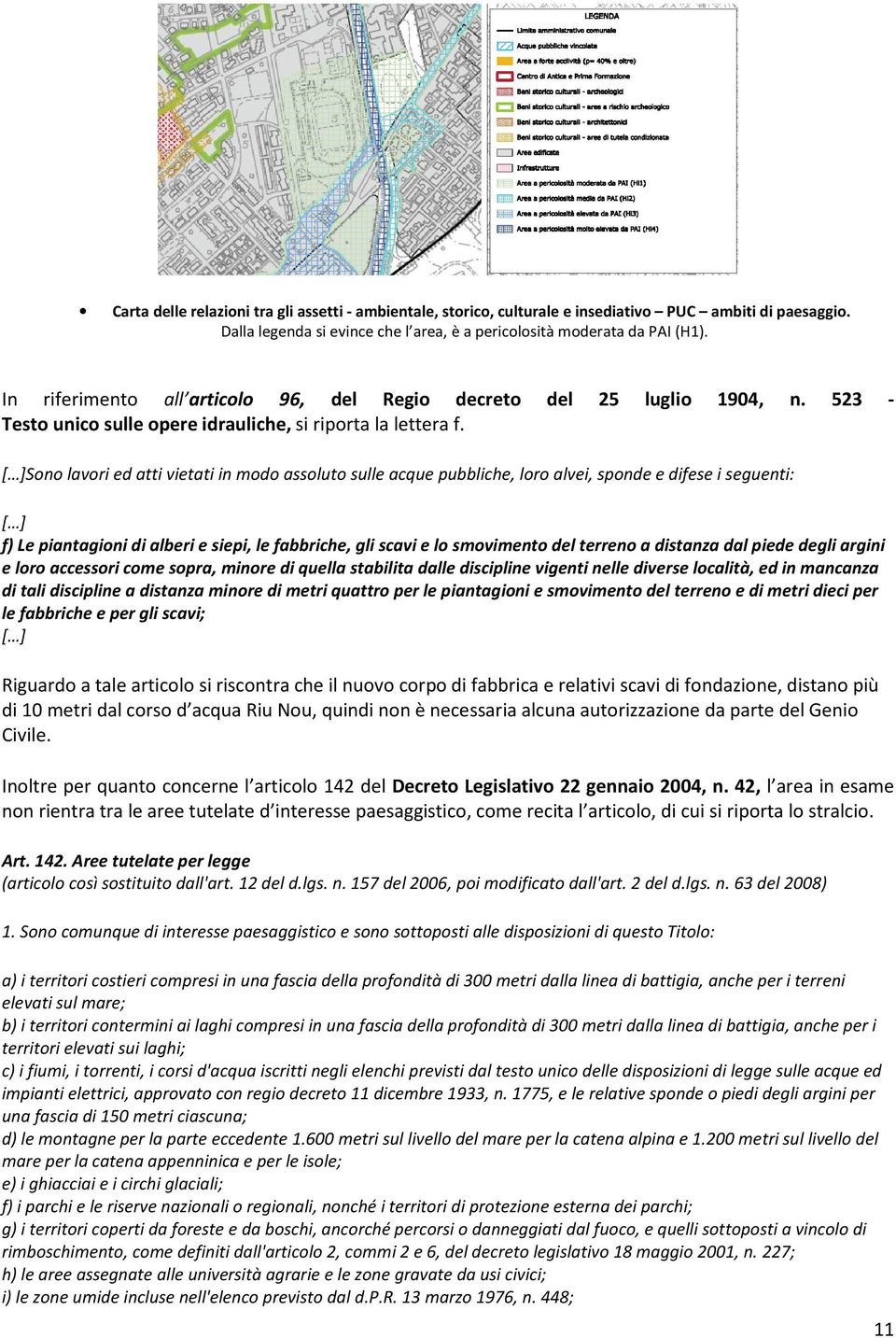 [ ]Sono lavori ed atti vietati in modo assoluto sulle acque pubbliche, loro alvei, sponde e difese i seguenti: [ ] f) Le piantagioni di alberi e siepi, le fabbriche, gli scavi e lo smovimento del