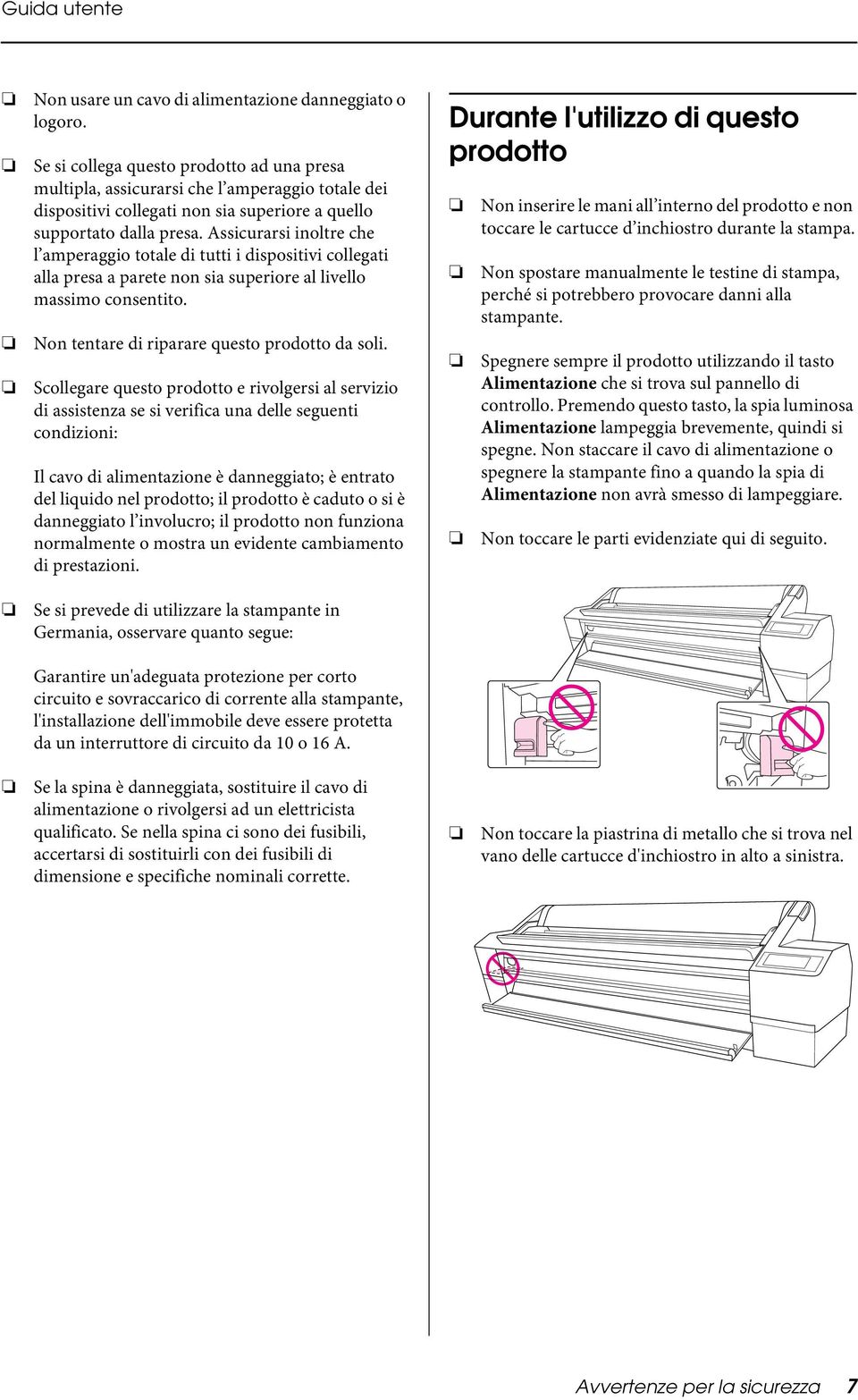 Assicurarsi inoltre che l amperaggio totale di tutti i dispositivi collegati alla presa a parete non sia superiore al livello massimo consentito. Non tentare di riparare questo prodotto da soli.