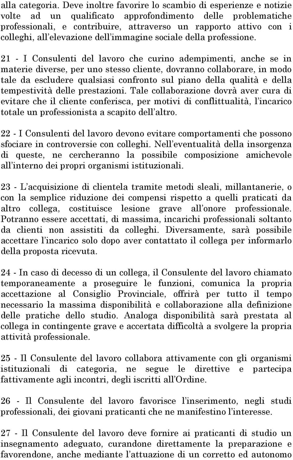 elevazione dell immagine sociale della professione.