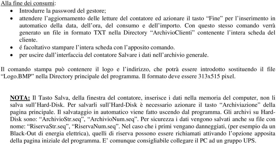 é facoltativo stampare l intera scheda con l apposito comando. per uscire dall interfaccia del contatore Salvare i dati nell archivio generale.