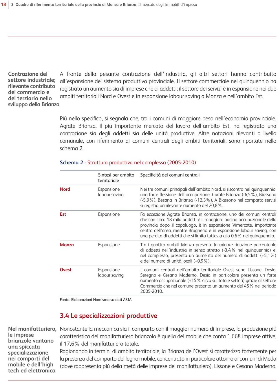 Il settore commerciale nel quinquennio ha rilevante contributo registrato un aumento sia di imprese che di addetti; il settore dei servizi è in espansione nei due del commercio e del terziario nello