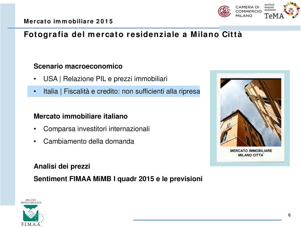 alla ripresa Mercato immobiliare italiano Comparsa investitori internazionali Cambiamento della