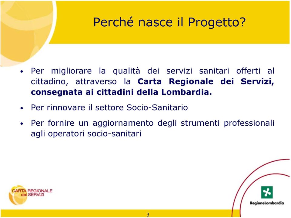 attraverso la Carta Regionale dei Servizi, consegnata ai cittadini della