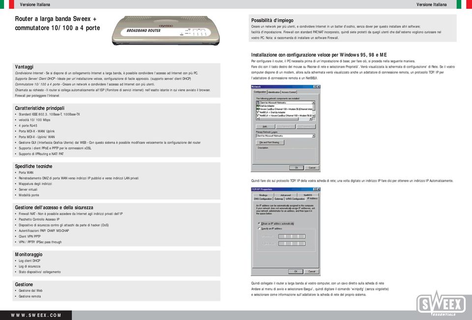 Nota: si raccomanda di installare un software Firewall.