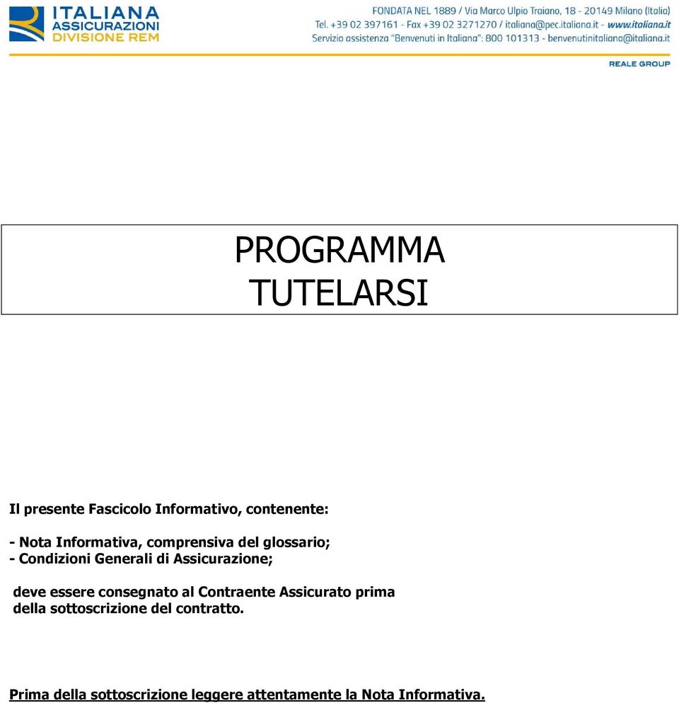 consegnato al Contraente Assicurato prima della sottoscrizione del