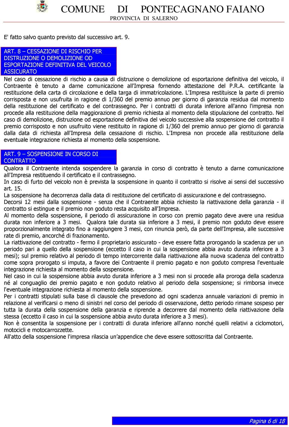 definitiva del veicolo, il Contraente è tenuto a darne comunicazione all'impresa fornendo attestazione del P.R.A.