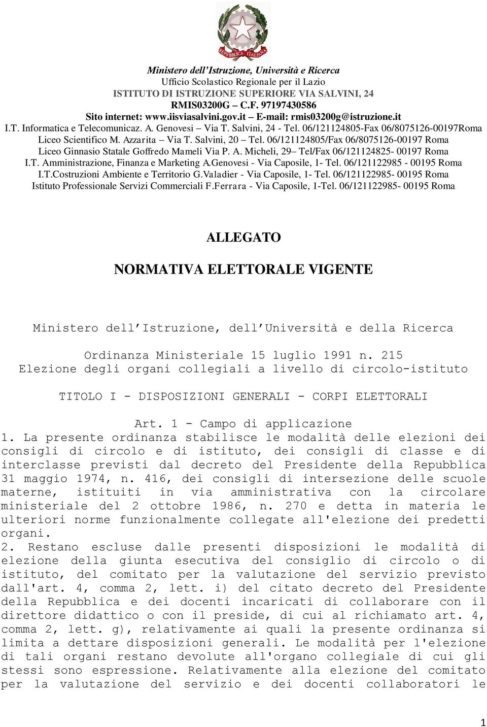 Salvini, 20 Tel. 06/121124805/Fax 06/8075126-00197 Roma Liceo Ginnasio Statale Goffredo Mameli Via P. A. Micheli, 29 Tel/Fax 06/121124825-00197 Roma I.T. Amministrazione, Finanza e Marketing A.