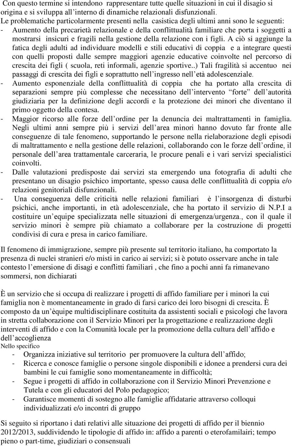 insicuri e fragili nella gestione della relazione con i figli.