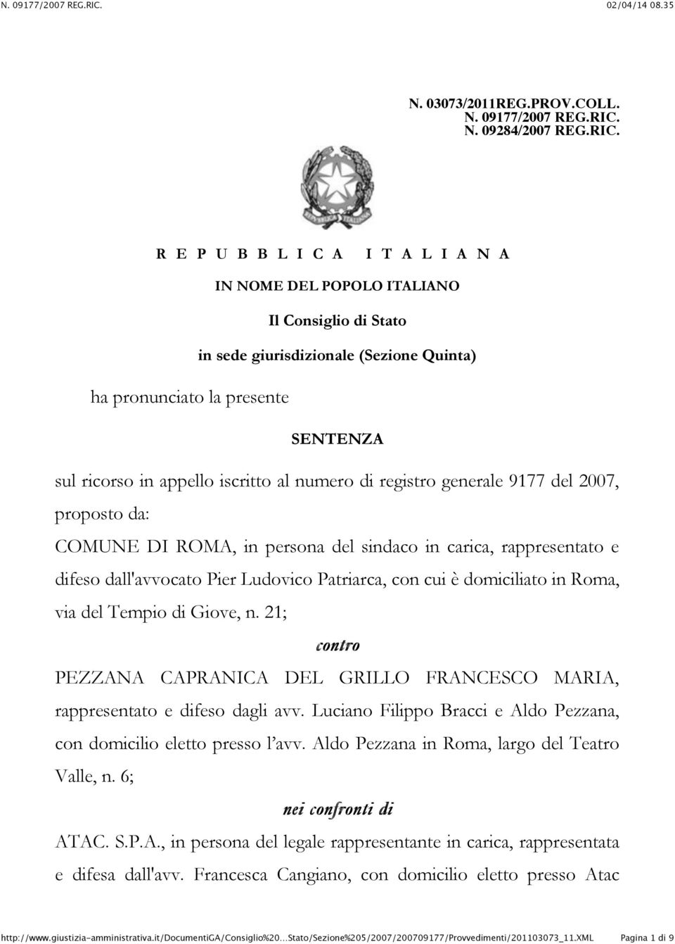 R E P U B B L I C A I T A L I A N A ha pronunciato la presente IN NOME DEL POPOLO ITALIANO Il Consiglio di Stato in sede giurisdizionale (Sezione Quinta) SENTENZA sul ricorso in appello iscritto al