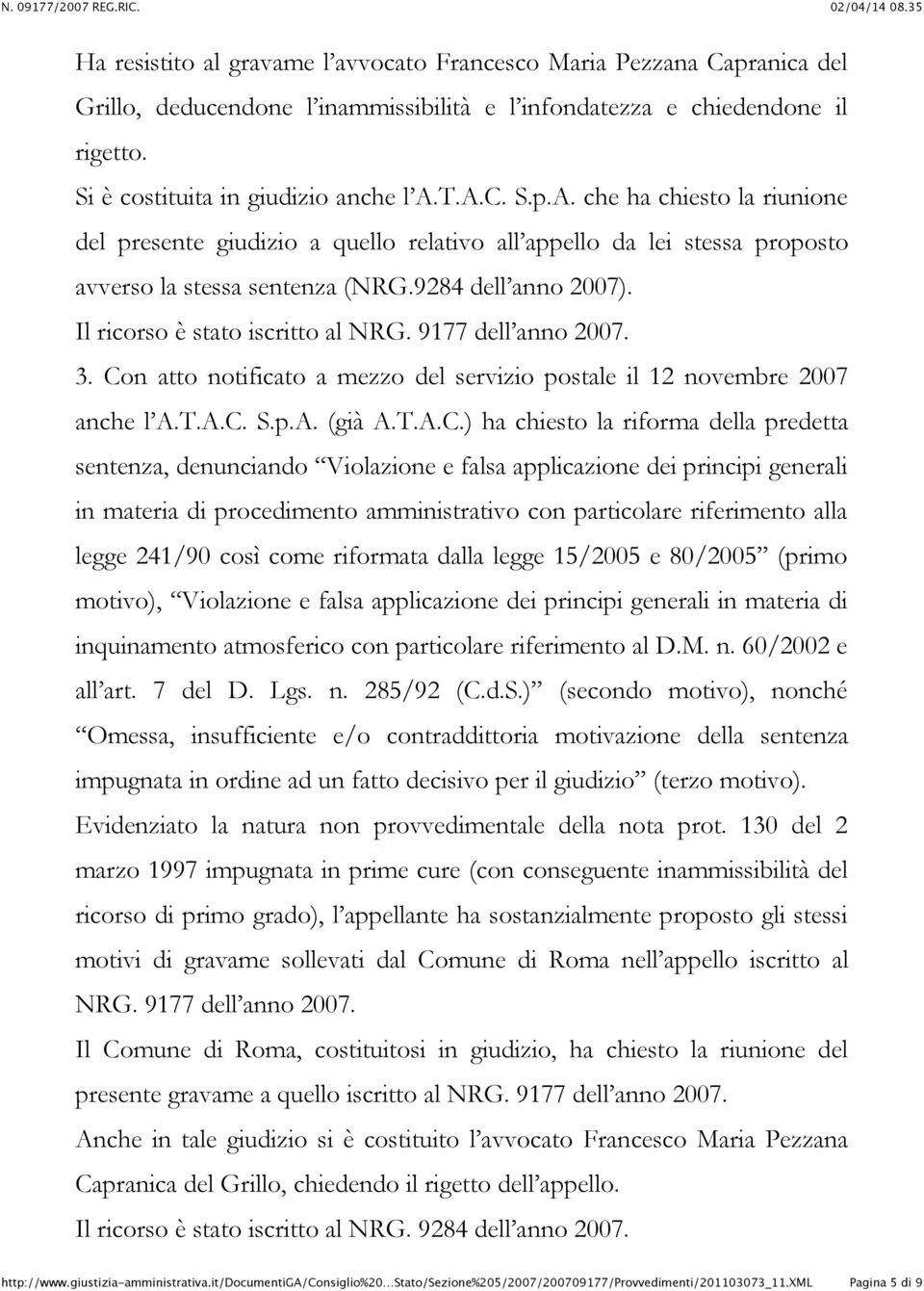 Il ricorso è stato iscritto al NRG. 9177 dell anno 2007. 3. Co