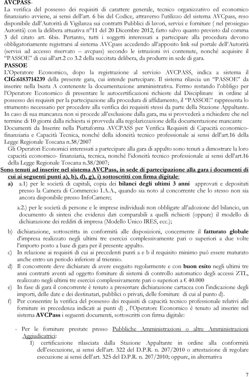 delibera attuativa n 11 del 20 Dicembre 2012, fatto salvo quanto previsto dal comma 3 del citato art. 6bis.