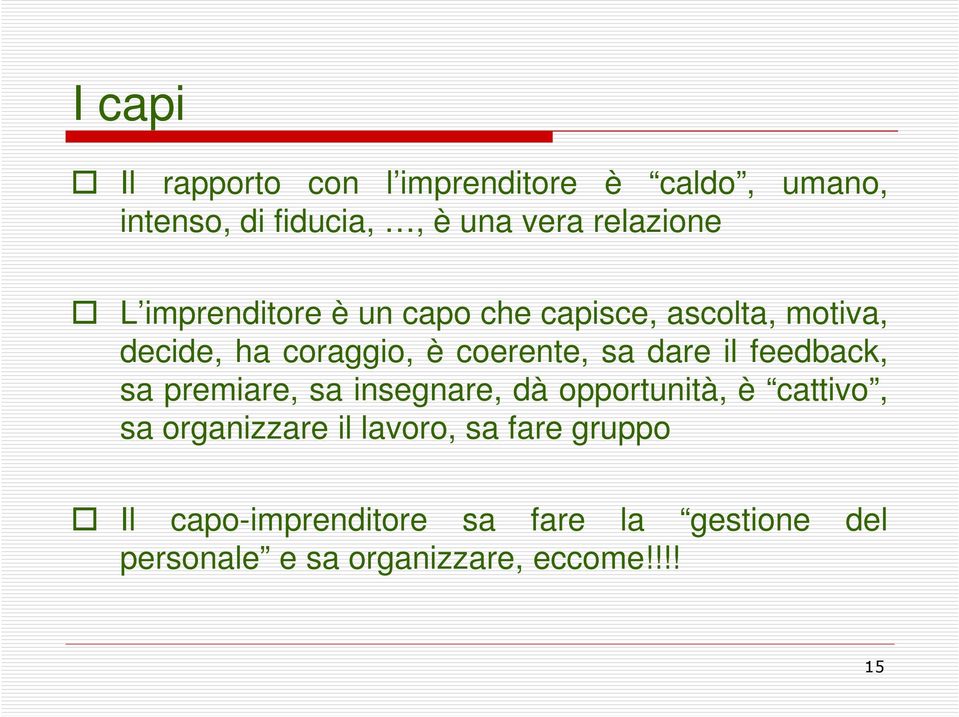 il feedback, sa premiare, sa insegnare, dà opportunità, è cattivo, sa organizzare il lavoro, sa