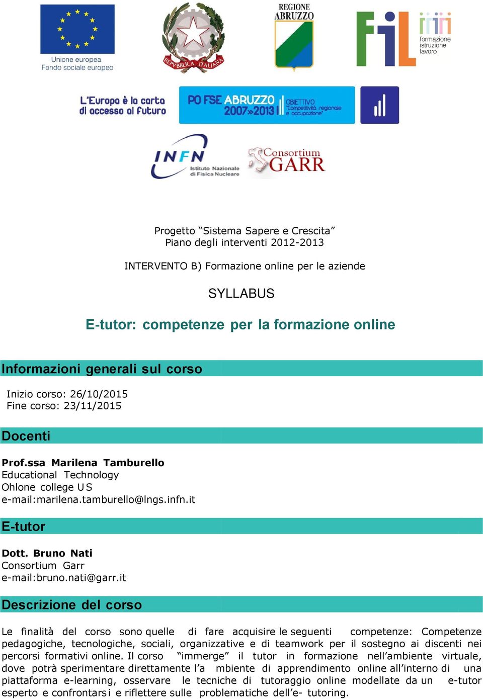 Bruno Nati Consortium Garr e-mail:bruno.nati@garr.