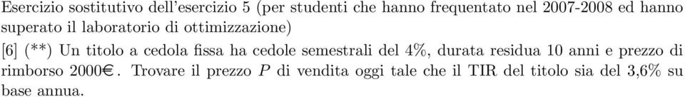 cedola fissa ha cedole semestrali del 4%, durata residua 10 anni e prezzo di rimborso