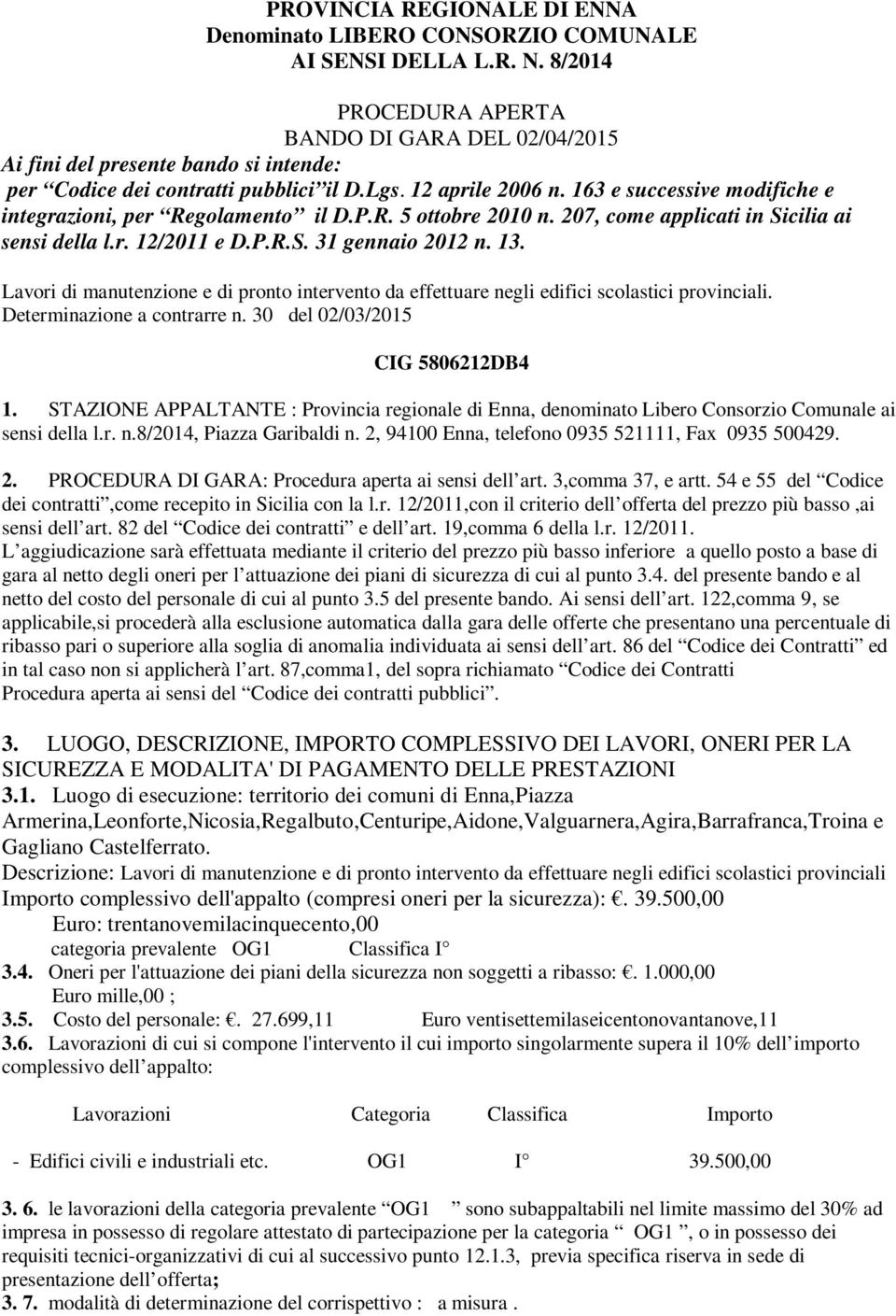 163 e successive modifiche e integrazioni, per Regolamento il D.P.R. 5 ottobre 2010 n. 207, come applicati in Sicilia ai sensi della l.r. 12/2011 e D.P.R.S. 31 gennaio 2012 n. 13.